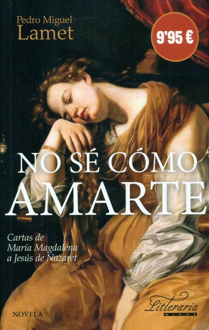 Vorderes Coverbild No sé como amarte : cartas de María Magdalena a Jesús de Nazaret
