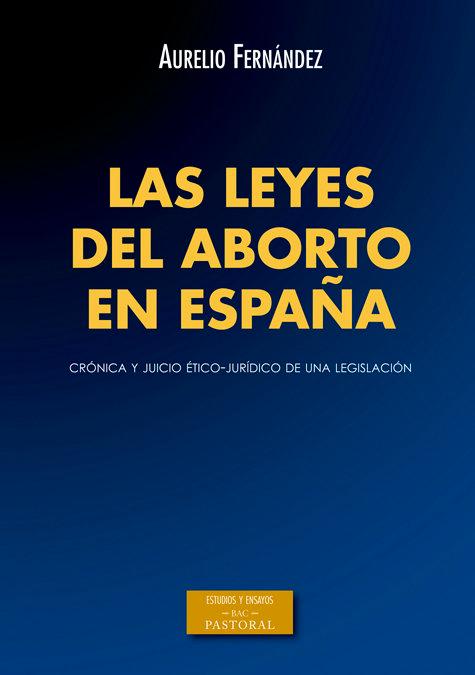 Vorderes Coverbild Las leyes del aborto en España : crónica y juicio ético-jurídico de una legislación