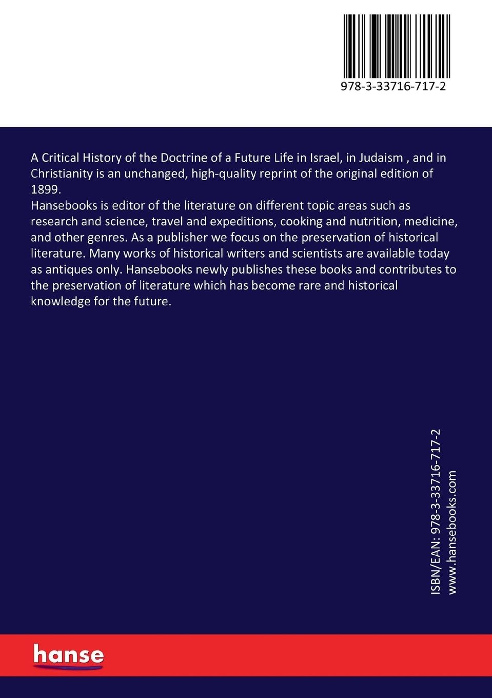 Rückseitencover A Critical History of the Doctrine of a Future Life in Israel, in Judaism , and in Christianity