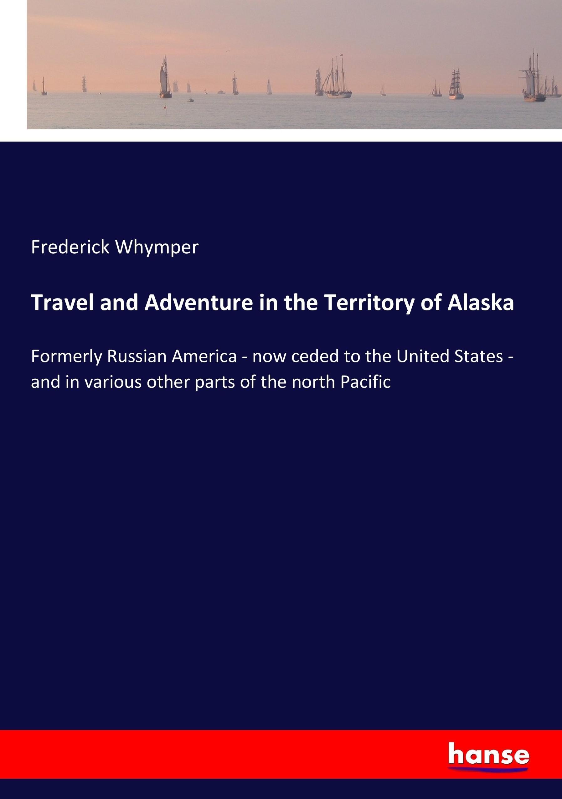 Vorderes Coverbild Travel and Adventure in the Territory of Alaska