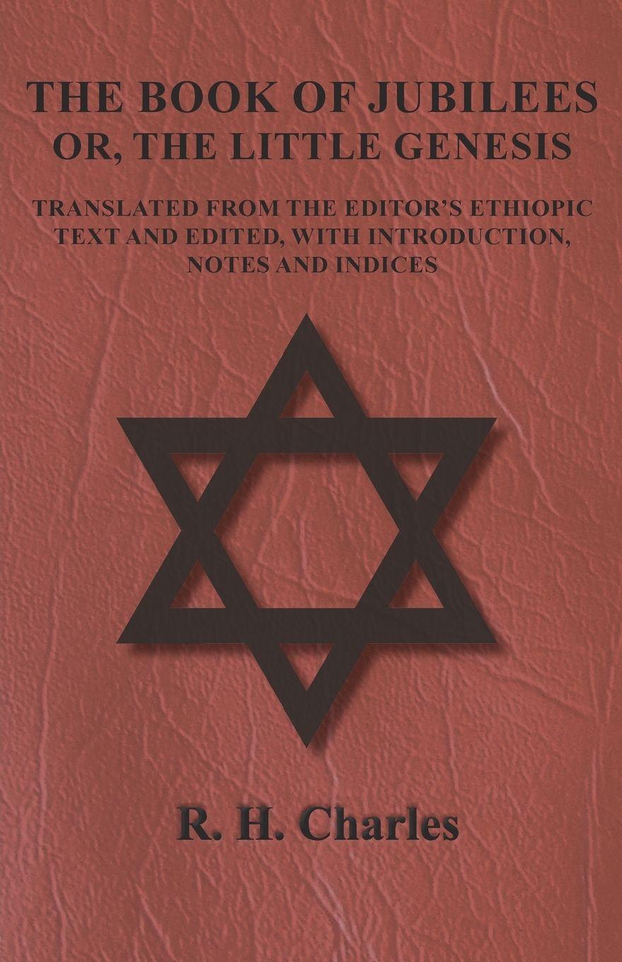 Vorderes Coverbild The Book of Jubilees - Or, The Little Genesis - Translated From the Editor's Ethiopic Text and Edited, with Introduction, Notes and Indices