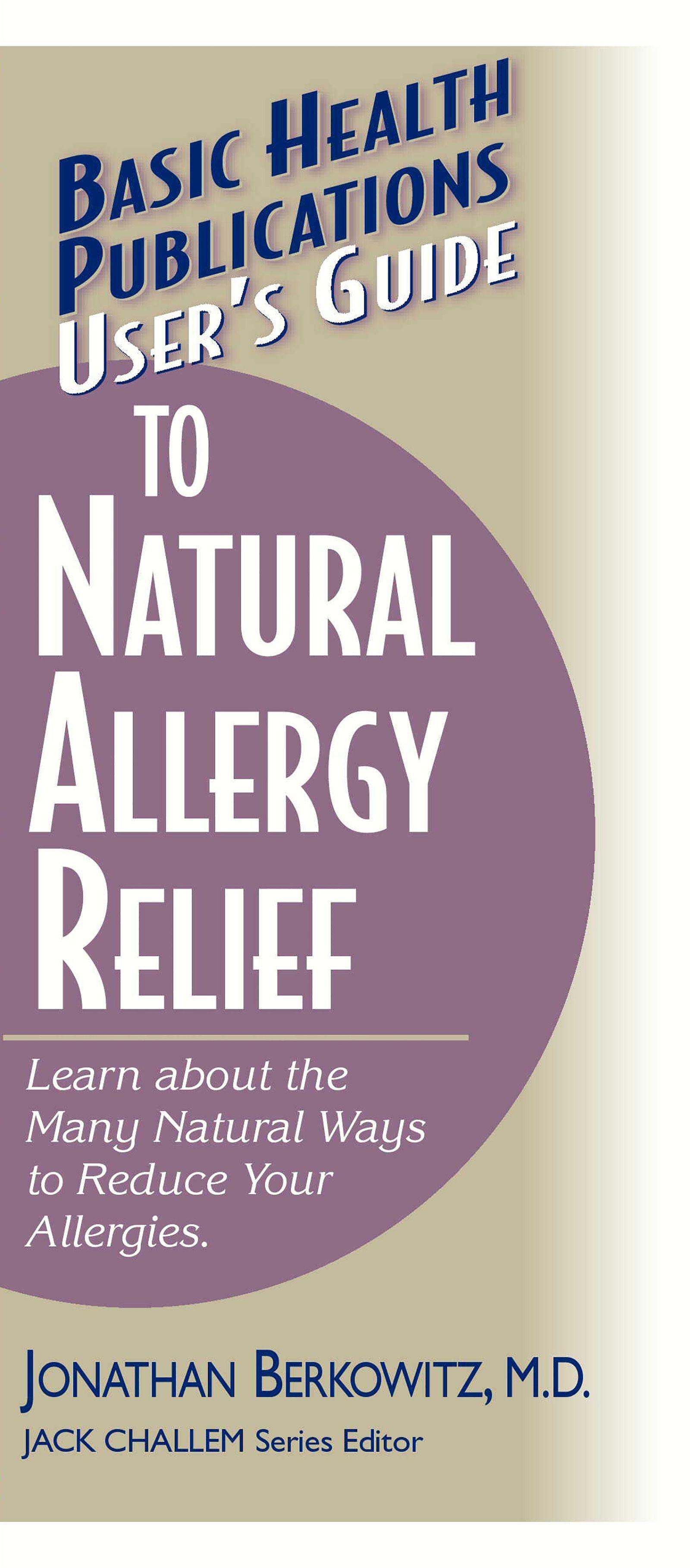 Vorderes Coverbild User's Guide to Natural Allergy Relief: Learn about the Many Natural Ways to Reduce Your Allergies