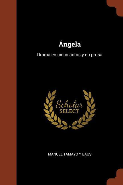 Vorderes Coverbild Ángela: Drama en cinco actos y en prosa