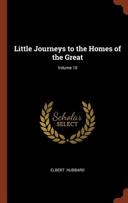 Vorderes Coverbild Little Journeys to the Homes of the Great; Volume 10