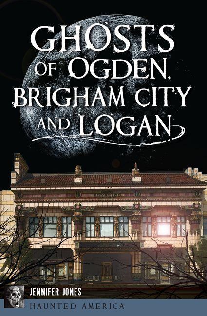 Vorderes Coverbild Ghosts of Ogden, Brigham City and Logan