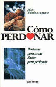 Vorderes Coverbild Cómo perdonar : perdonar para sanar, sanar para perdonar