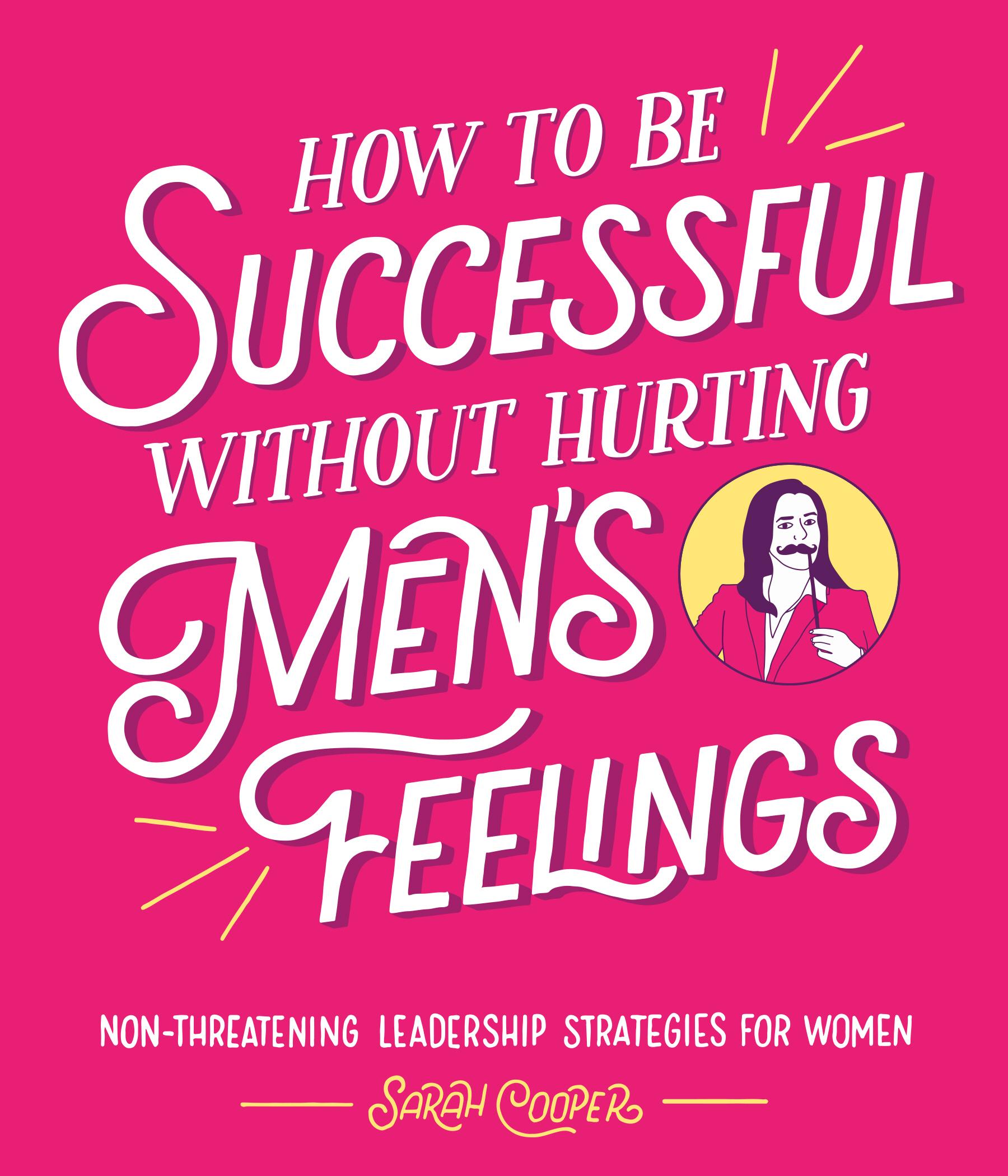 Vorderes Coverbild How to Be Successful Without Hurting Men's Feelings