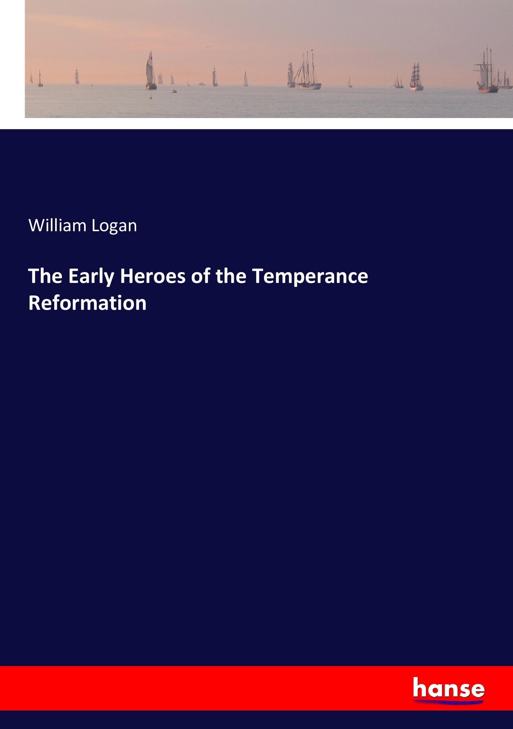 Vorderes Coverbild The Early Heroes of the Temperance Reformation