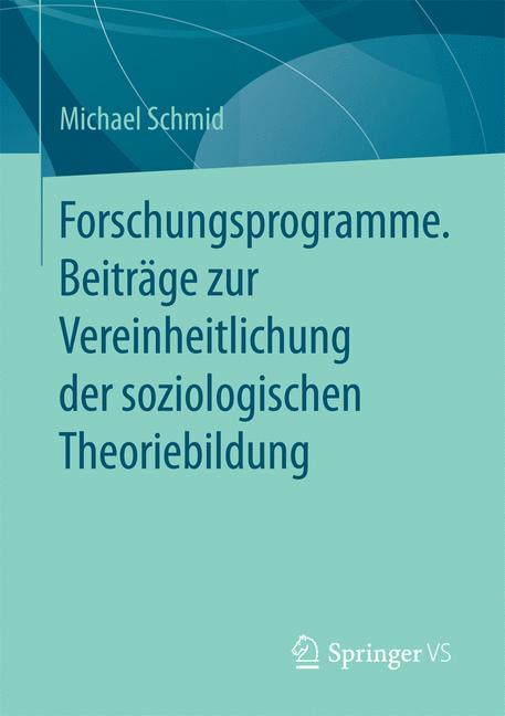 Vorderes Coverbild Forschungsprogramme. Beiträge zur Vereinheitlichung der soziologischen Theoriebildung