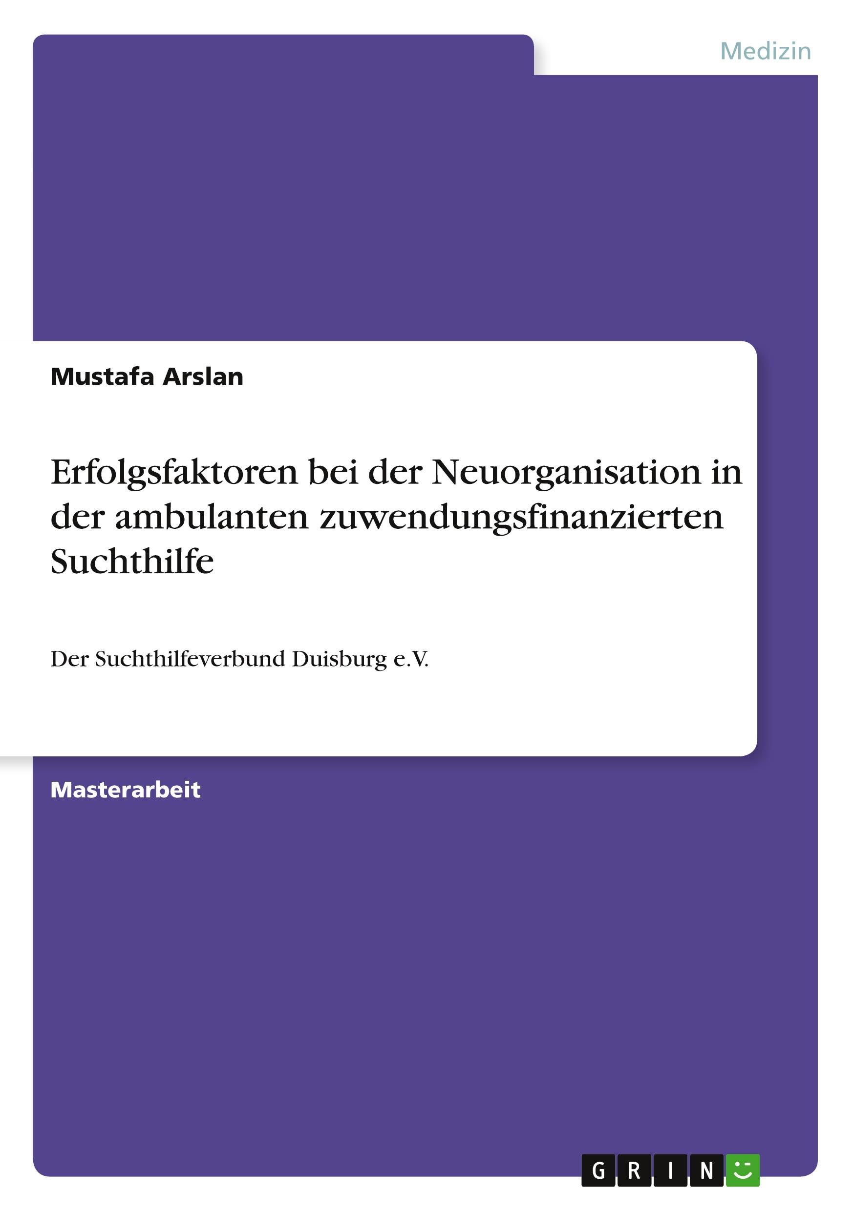 Vorderes Coverbild Erfolgsfaktoren bei der Neuorganisation in der ambulanten zuwendungsfinanzierten Suchthilfe