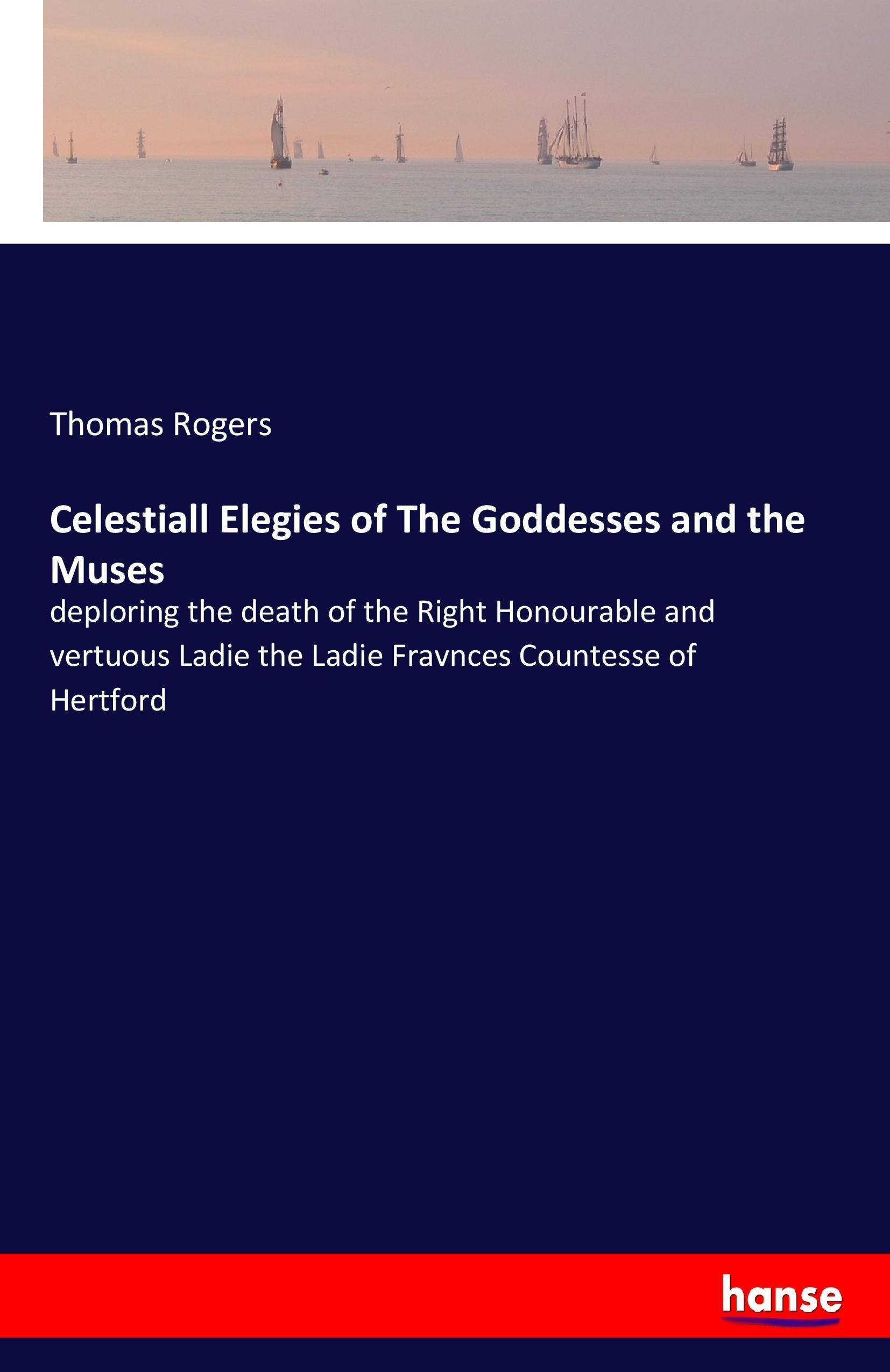 Vorderes Coverbild Celestiall Elegies of The Goddesses and the Muses