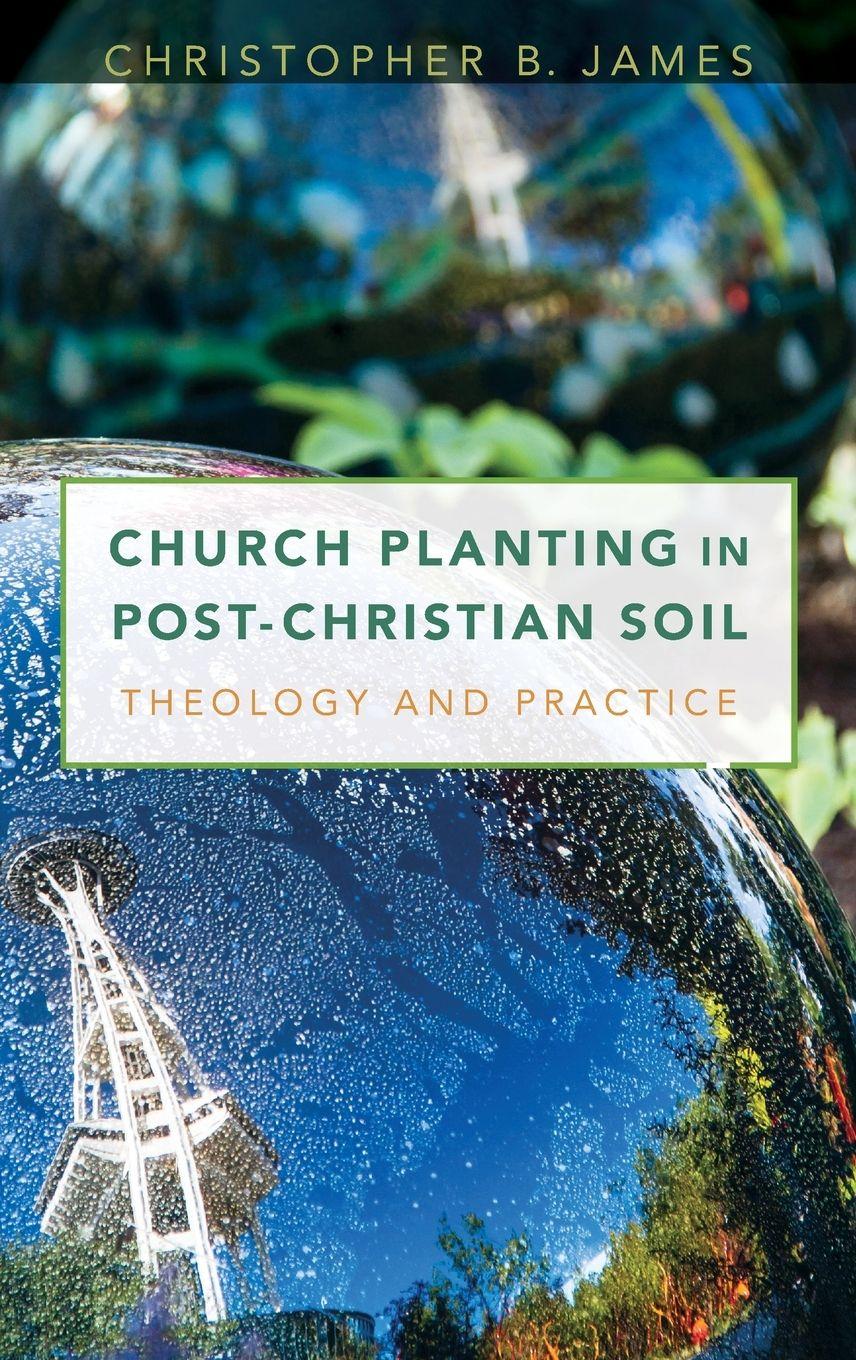Vorderes Coverbild CHURCH PLANTING IN POST-CHRISTIAN SOIL C