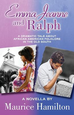 Vorderes Coverbild Emma Jeanne and Ralph: A Dramatic Tale About African American Folklore in the Old South