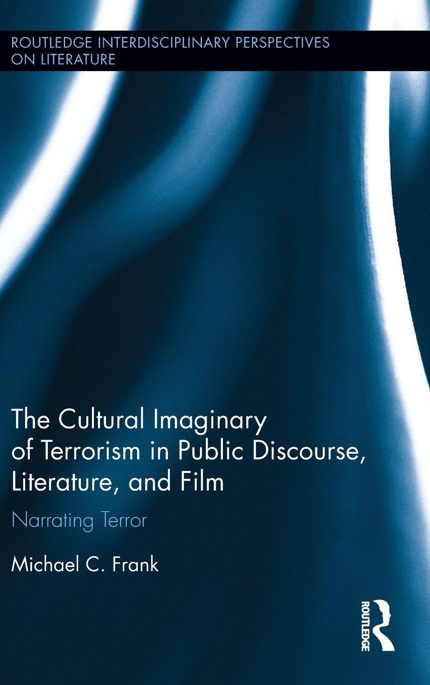 Vorderes Coverbild The Cultural Imaginary of Terrorism in Public Discourse, Literature, and Film