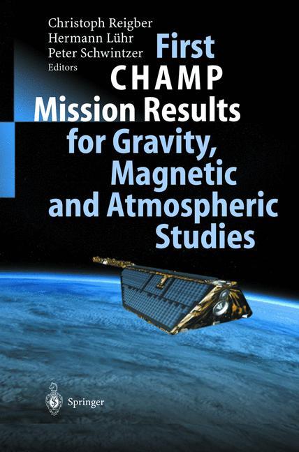 Vorderes Coverbild First CHAMP Mission Results for Gravity, Magnetic and Atmospheric Studies