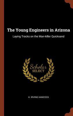 Vorderes Coverbild The Young Engineers in Arizona: Laying Tracks on the Man-killer Quicksand