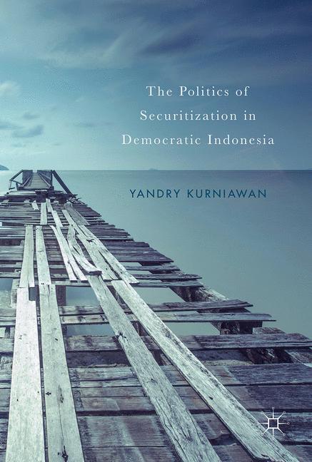 Vorderes Coverbild The Politics of Securitization in Democratic Indonesia