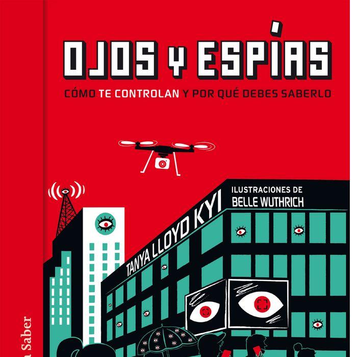 Vorderes Coverbild Ojos y espías. Cómo nos vigilan y por qué deberíamos saberlo