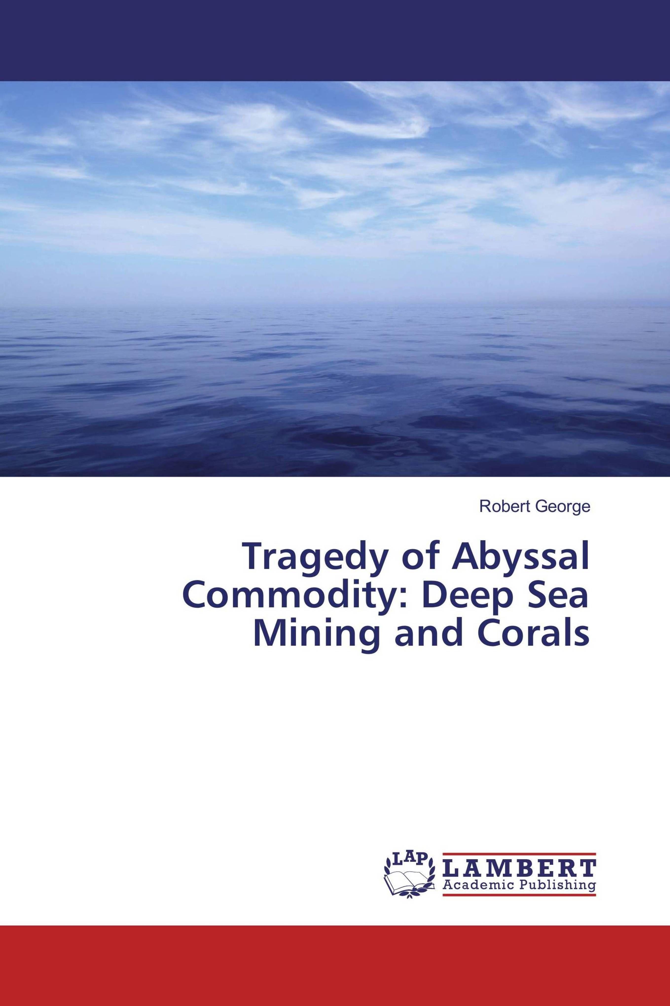 Vorderes Coverbild Tragedy of Abyssal Commodity: Deep Sea Mining and Corals