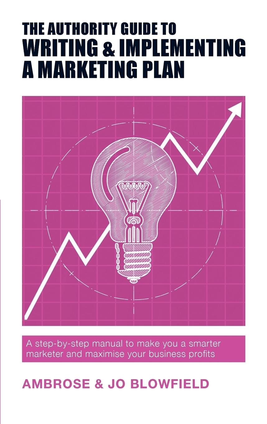 Vorderes Coverbild The Authority Guide to Writing and Implementing a Marketing Plan