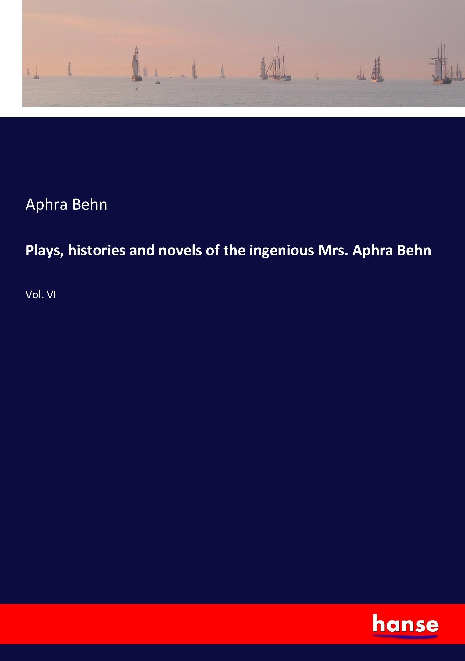 Vorderes Coverbild Plays, histories and novels of the ingenious Mrs. Aphra Behn