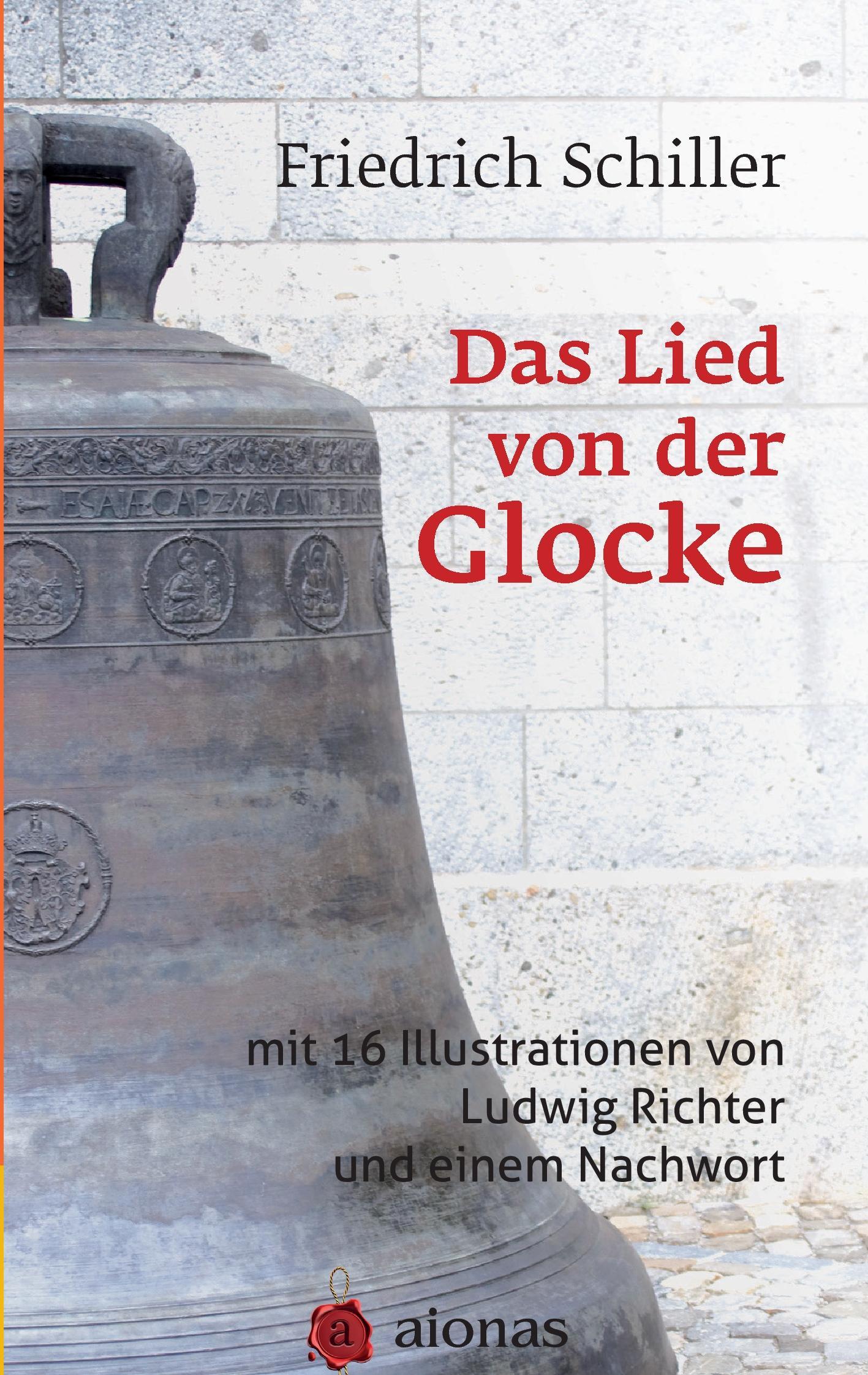Vorderes Coverbild Das Lied von der Glocke: mit 16 Illustrationen von Ludwig Richter und einem Nachwort