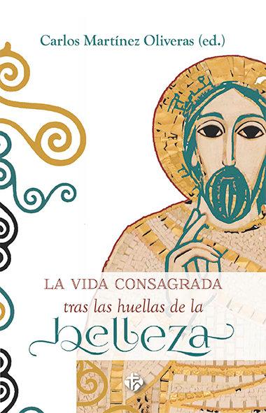 Vorderes Coverbild La vida consagrada tras las huellas de la belleza : 46 Semana Nacional para Institutos de Vida Consagrada : 20-23 de abril de 2017, Madrid