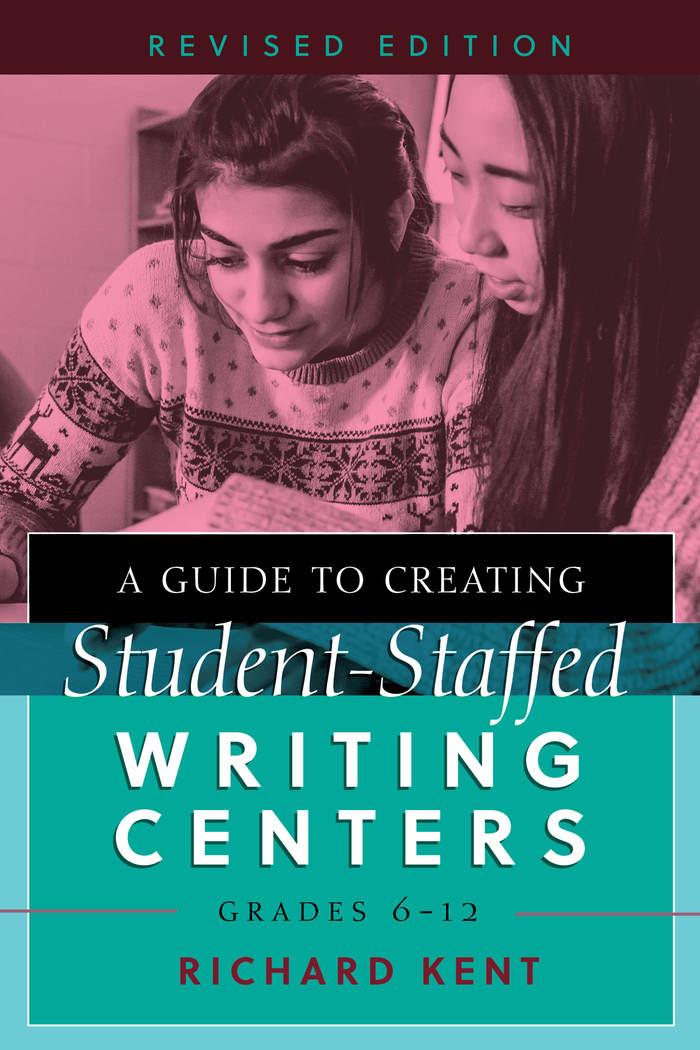 Vorderes Coverbild A Guide to Creating Student-Staffed Writing Centers, Grades 6-12, Revised Edition