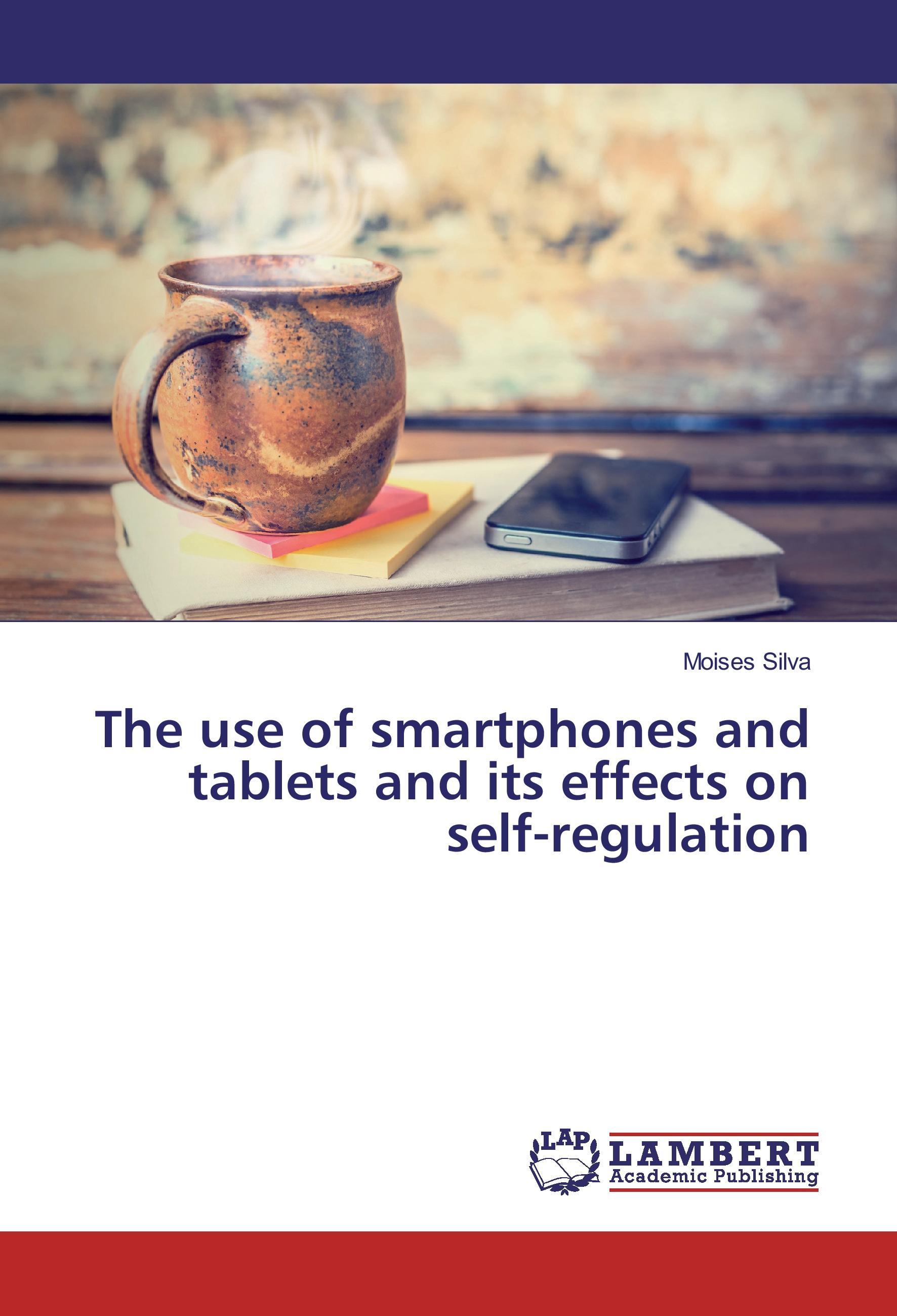 Vorderes Coverbild The use of smartphones and tablets and its effects on self-regulation
