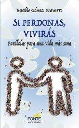 Vorderes Coverbild Si perdonas, vivirás : parábolas para una vida más sana