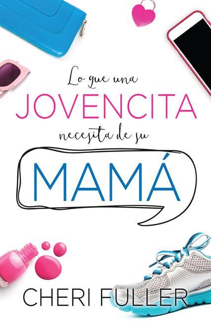 Vorderes Coverbild Lo Que Una Jovencita Necesita de Su Mamá
