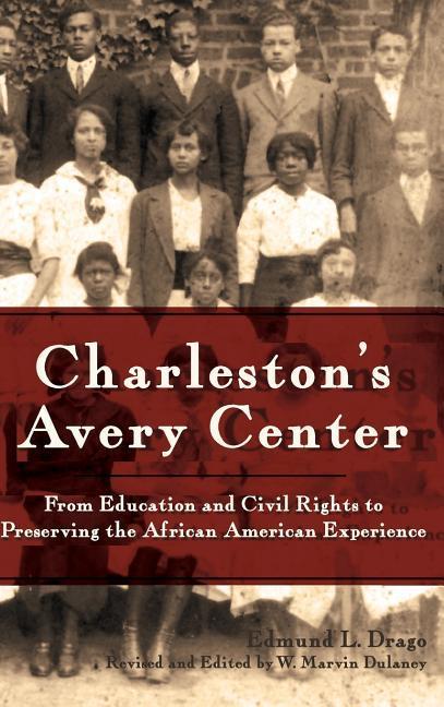 Vorderes Coverbild Charleston's Avery Center: From Education and Civil Rights to Preserving the African American Experience (Revised)