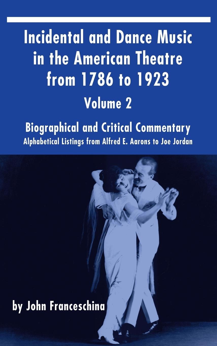 Vorderes Coverbild Incidental and Dance Music in the American Theatre from 1786 to 1923 (hardback) Vol. 2