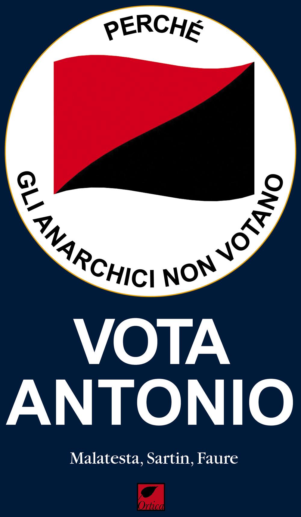 Vorderes Coverbild Perché gli anarchici non votano. Vota Antonio