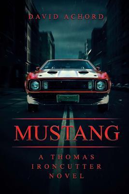 Vorderes Coverbild Mustang: A Thomas Ironcutter Novel