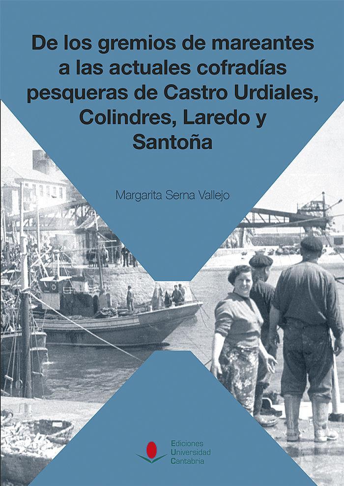 Vorderes Coverbild De los gremios de mareantes a las actuales cofradías pesqueras de Castro Urdiales, Colindres, Laredo y Santoña