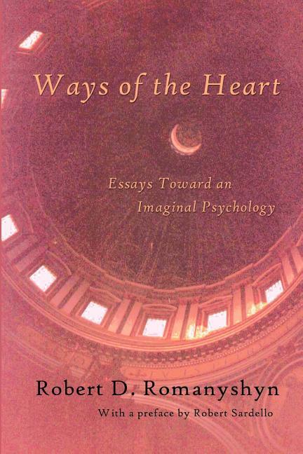 Vorderes Coverbild Ways of the Heart: Essays Toward an Imaginal Psychology