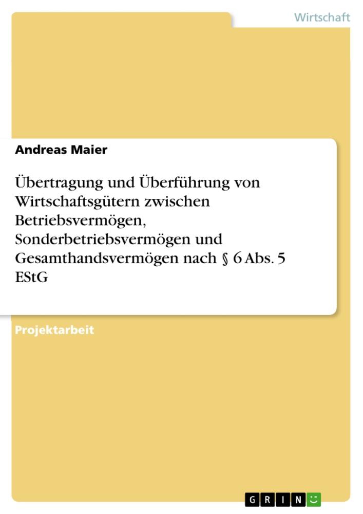 Vorderes Coverbild Übertragung und Überführung von Wirtschaftsgütern zwischen Betriebsvermögen, Sonderbetriebsvermögen und Gesamthandsvermögen nach § 6 Abs. 5 EStG