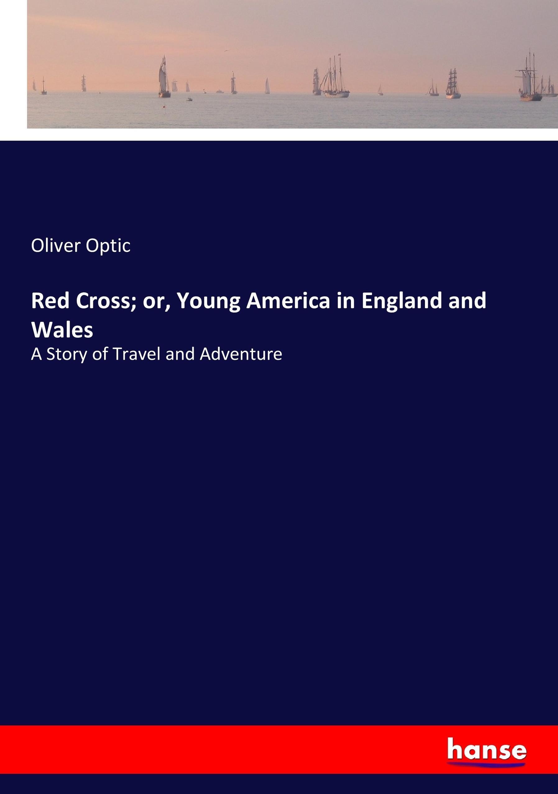 Vorderes Coverbild Red Cross; or, Young America in England and Wales