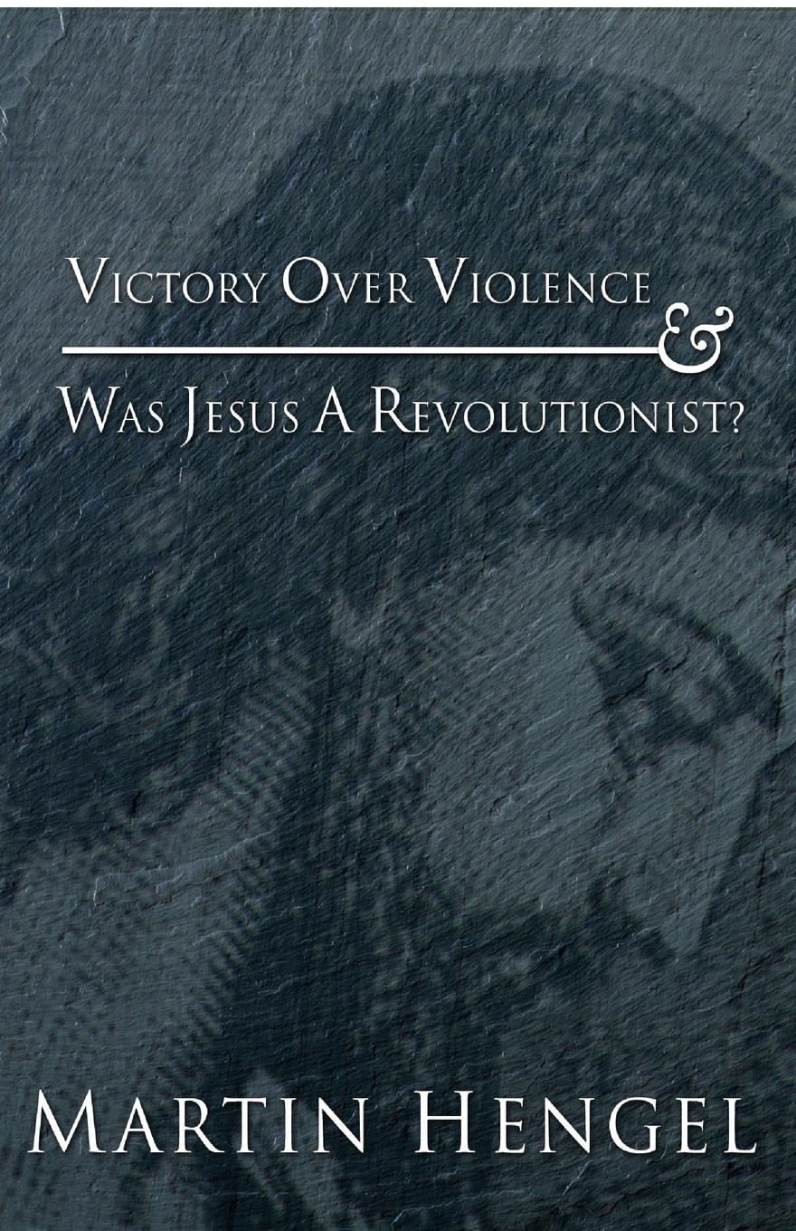 Vorderes Coverbild Victory Over Violence and Was Jesus a Revolutionist?