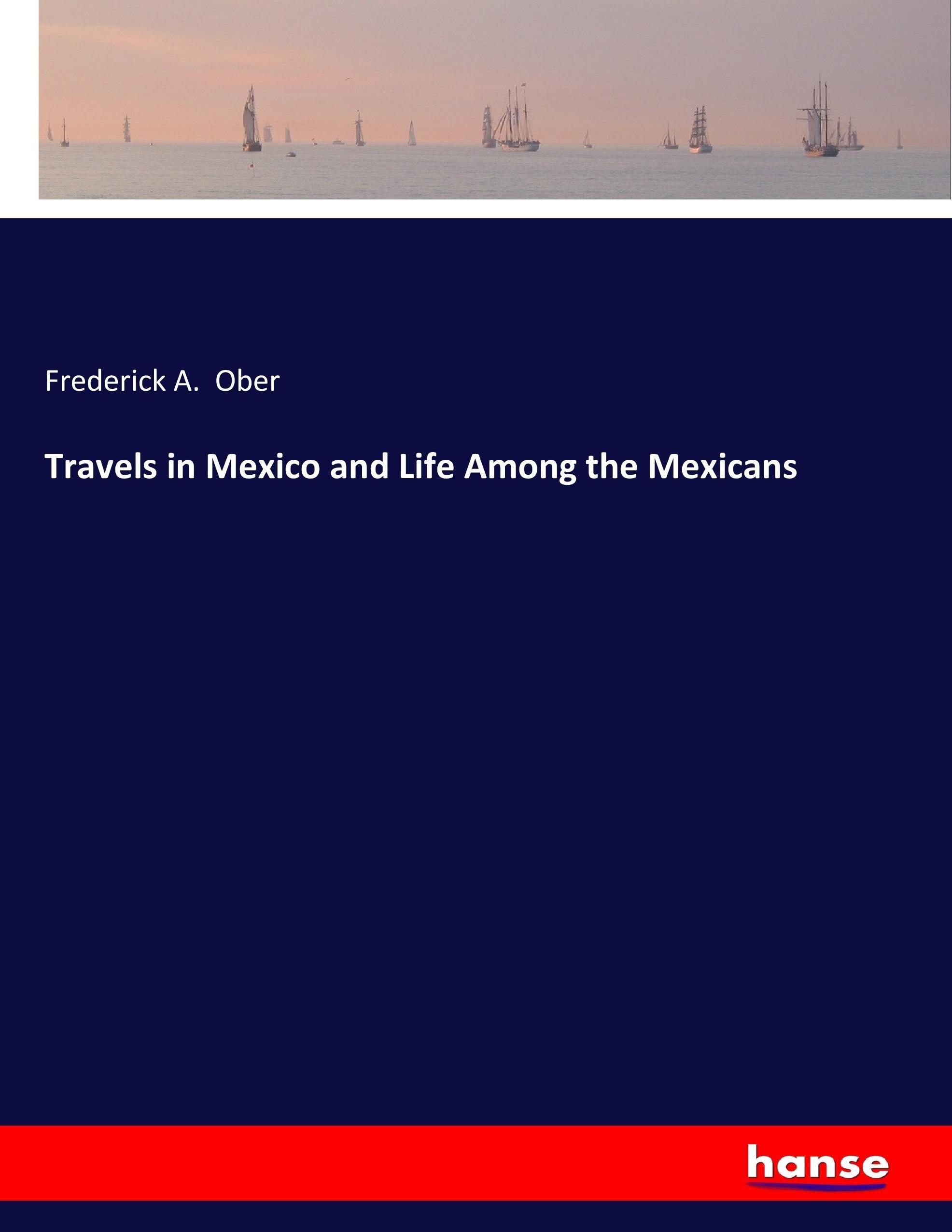 Vorderes Coverbild Travels in Mexico and Life Among the Mexicans