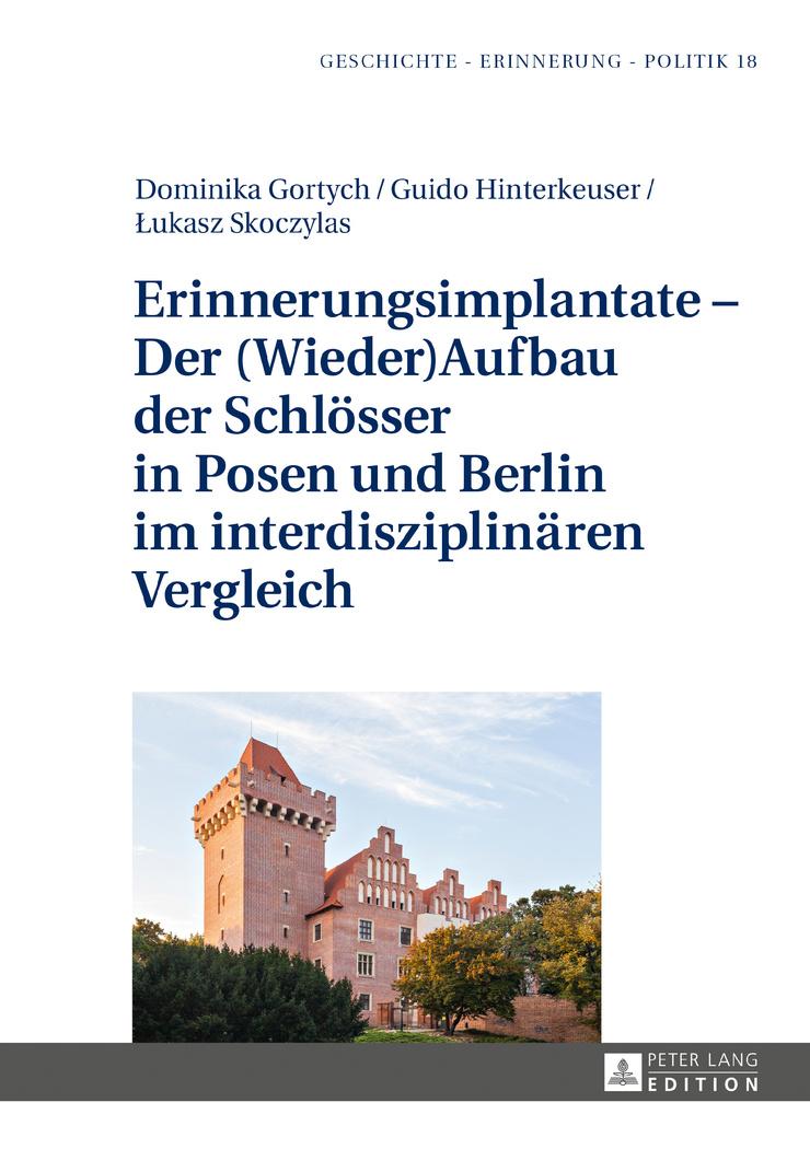 Vorderes Coverbild Erinnerungsimplantate - Der  (Wieder-)Aufbau der Schlösser in Posen und Berlin im interdisziplinären Vergleich