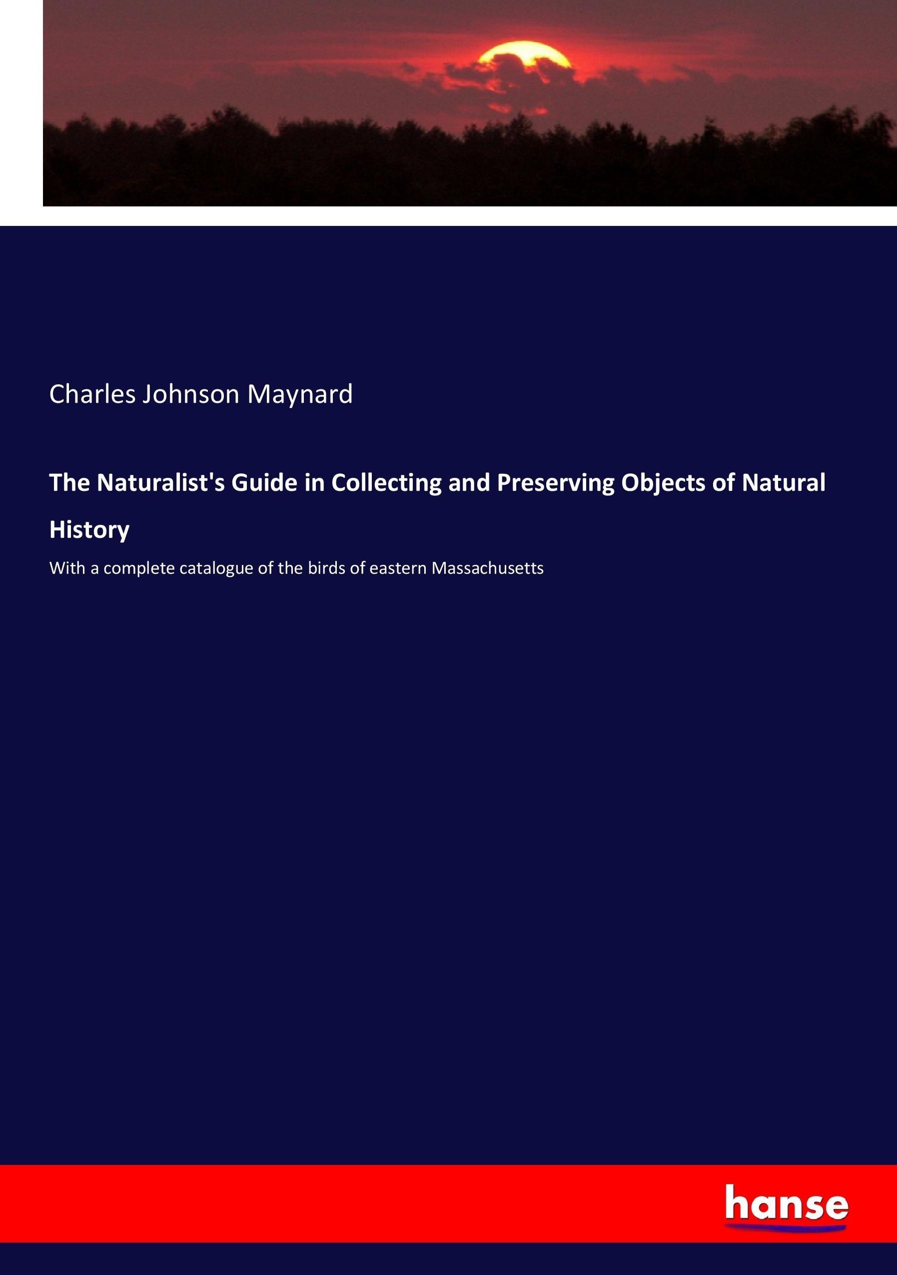 Vorderes Coverbild The Naturalist's Guide in Collecting and Preserving Objects of Natural History
