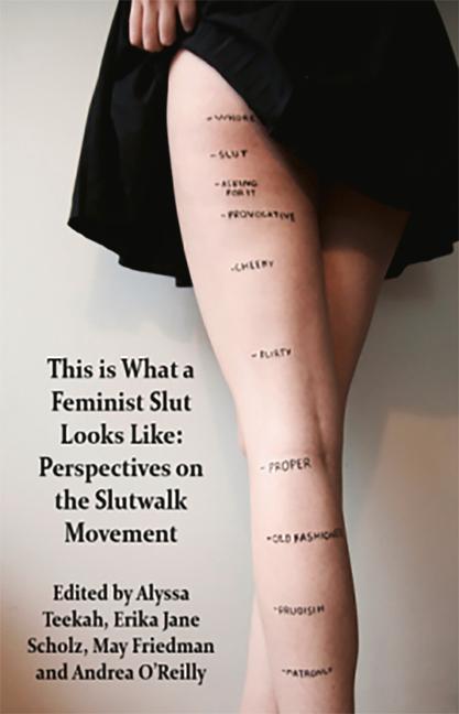 Vorderes Coverbild This Is What a Feminist Slut Looks Like; Perspectives on the Slutwalk Movement