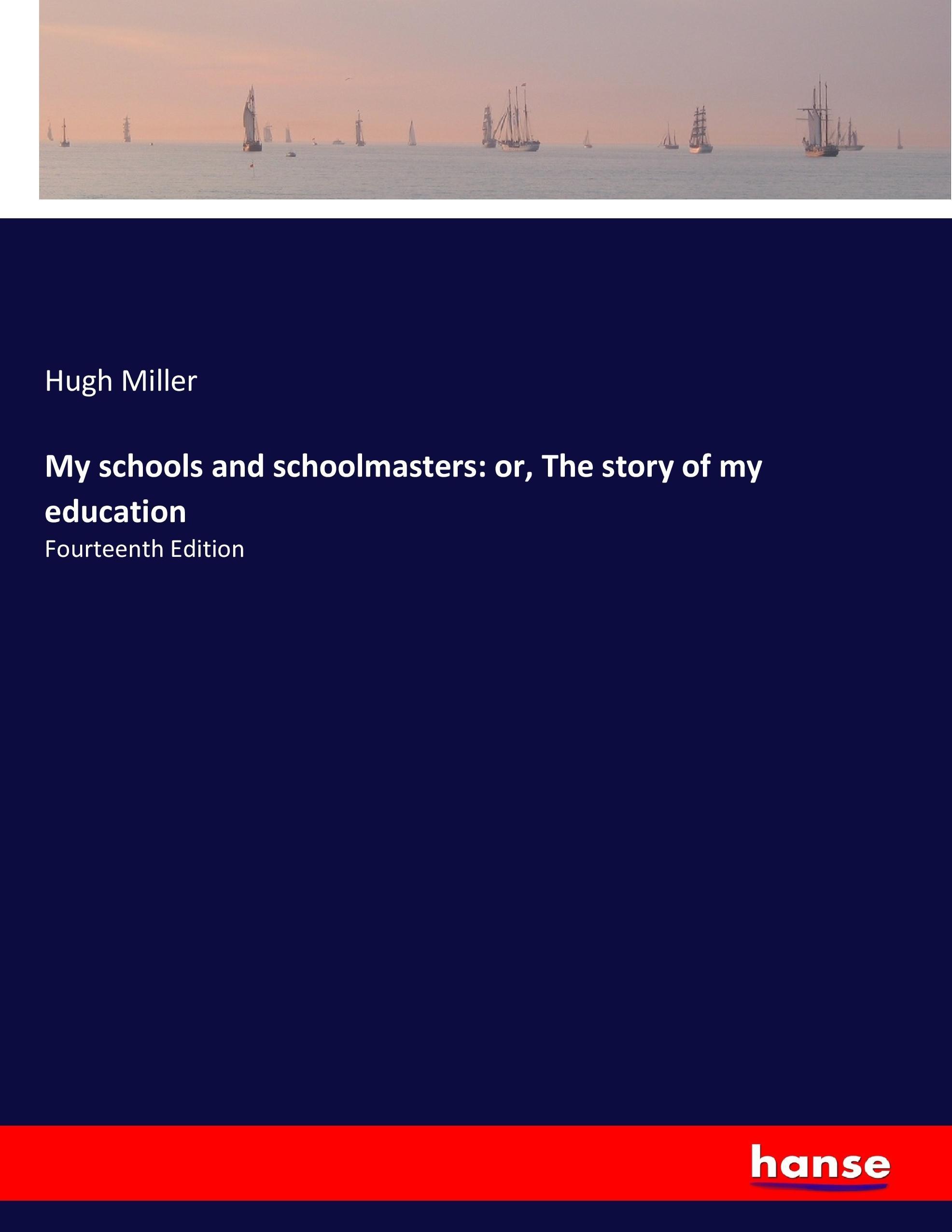 Vorderes Coverbild My schools and schoolmasters: or, The story of my education