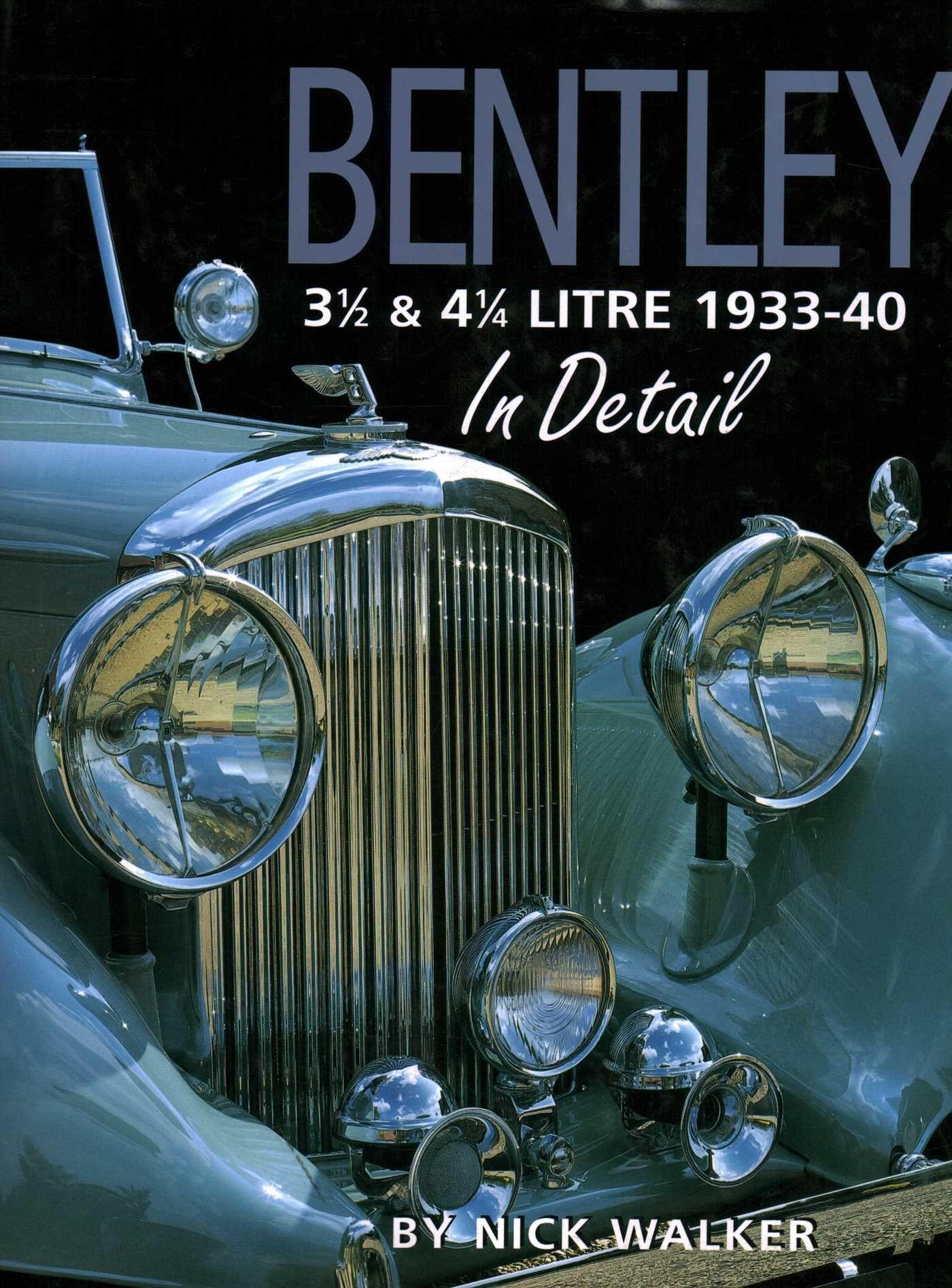 Vorderes Coverbild Bentley 3-1/2 and 4-1/4 Litre in Detail 1933-40
