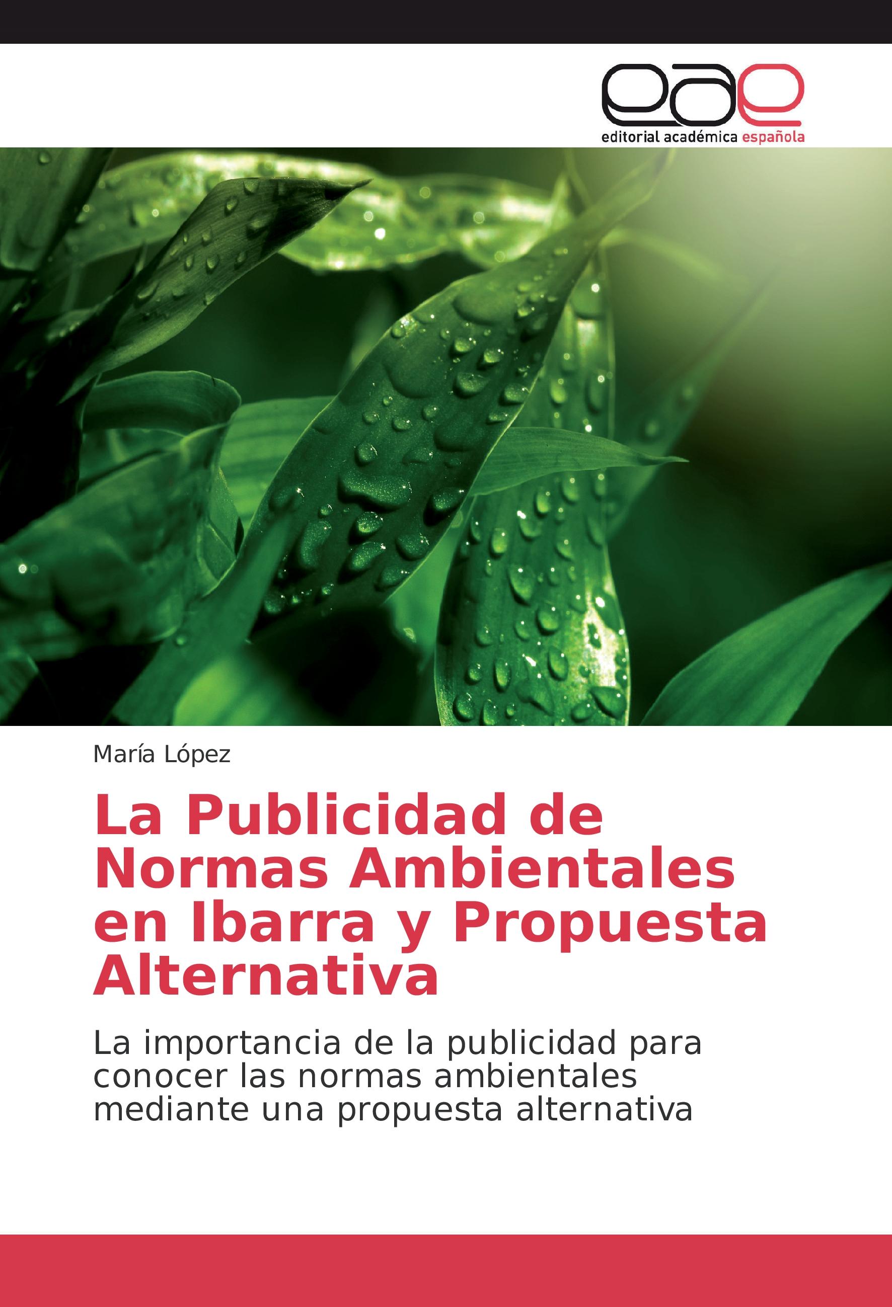 Vorderes Coverbild La Publicidad de Normas Ambientales en Ibarra y Propuesta Alternativa