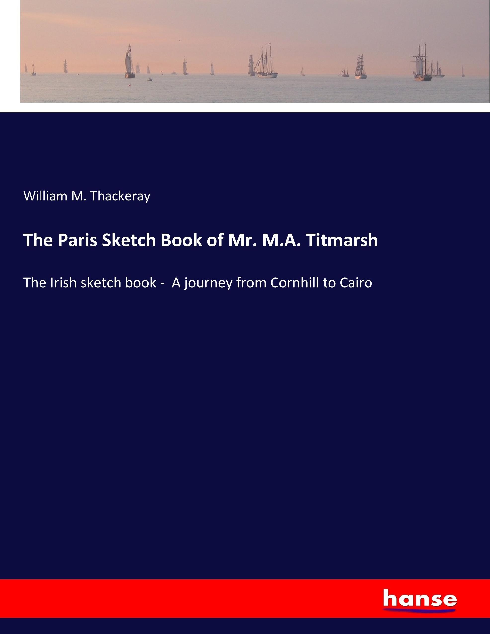 Vorderes Coverbild The Paris Sketch Book of Mr. M.A. Titmarsh