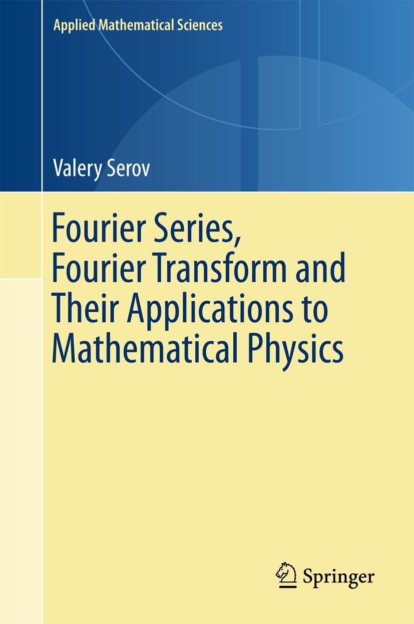 Vorderes Coverbild Fourier Series, Fourier Transform and Their Applications to Mathematical Physics
