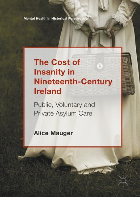 Vorderes Coverbild The Cost of Insanity in Nineteenth-Century Ireland
